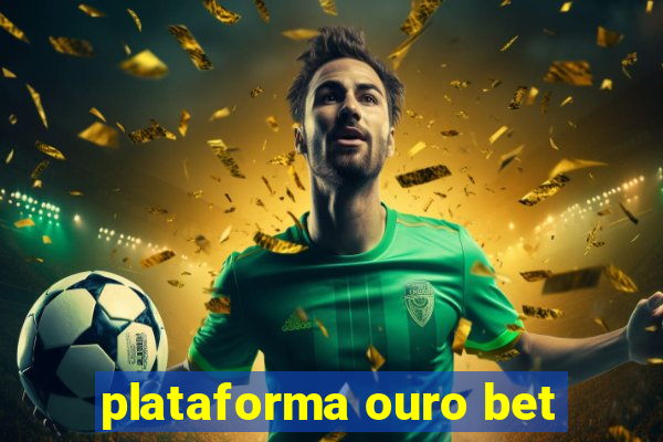 plataforma ouro bet