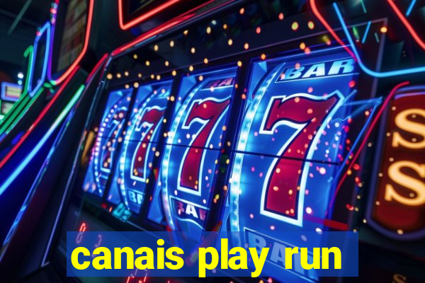 canais play run