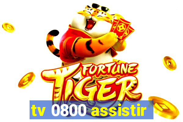 tv 0800 assistir