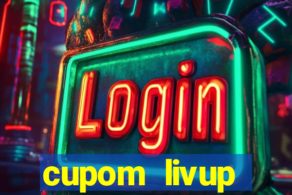 cupom livup primeira compra