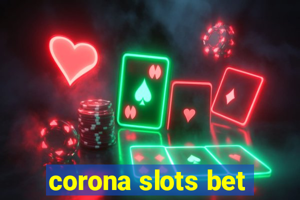 corona slots bet