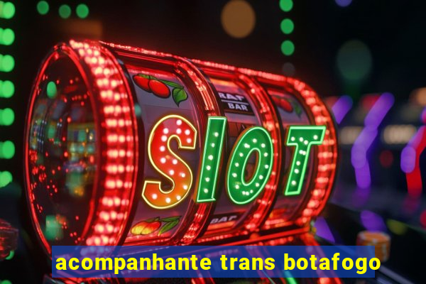 acompanhante trans botafogo