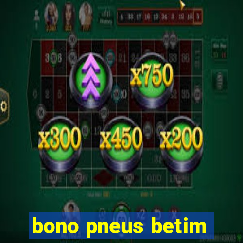 bono pneus betim