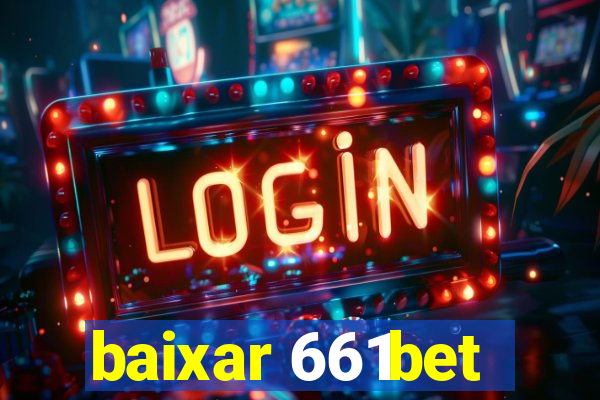 baixar 661bet