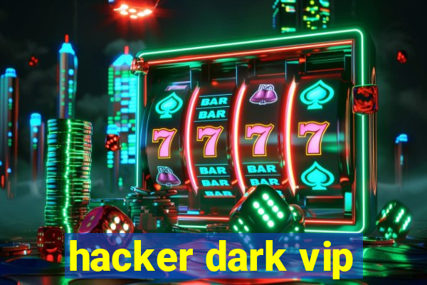 hacker dark vip