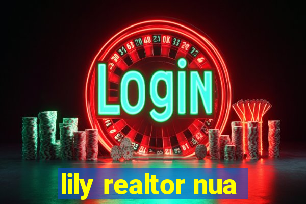 lily realtor nua