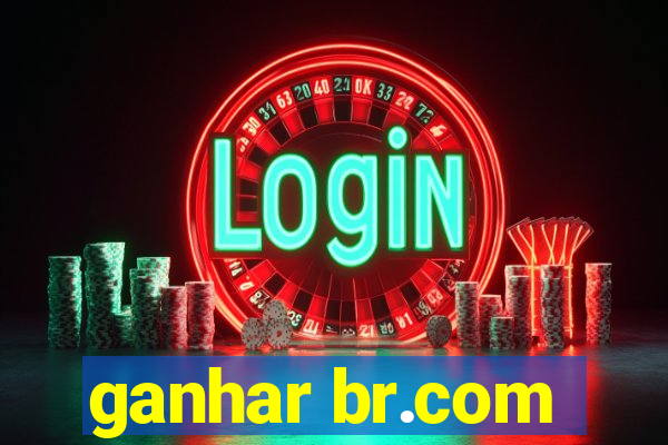 ganhar br.com