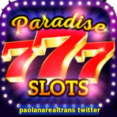 paolanarealtrans twitter