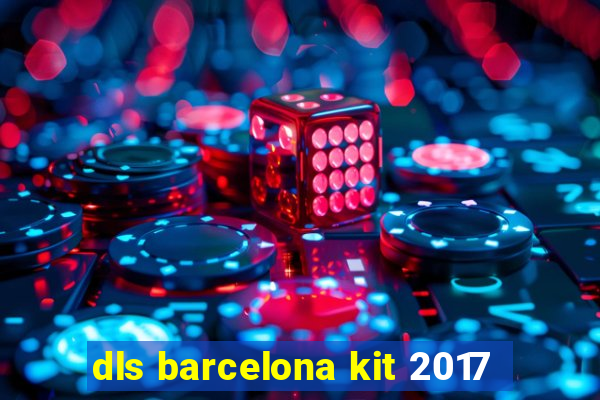 dls barcelona kit 2017