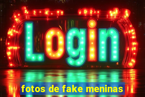 fotos de fake meninas