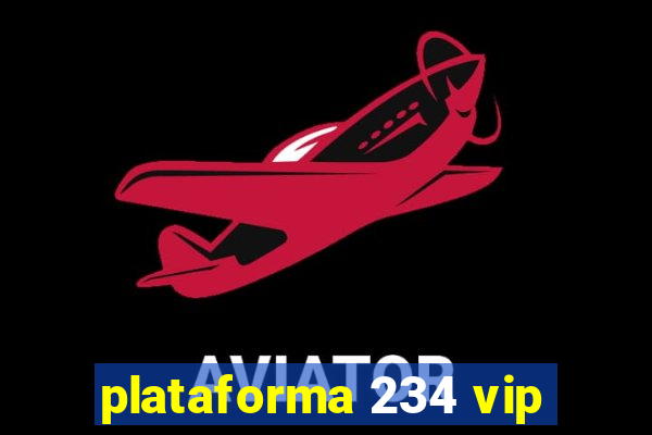 plataforma 234 vip