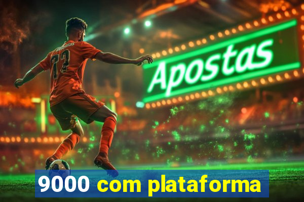 9000 com plataforma