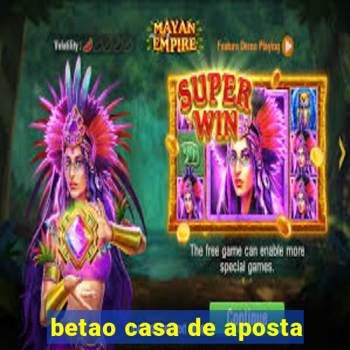 betao casa de aposta