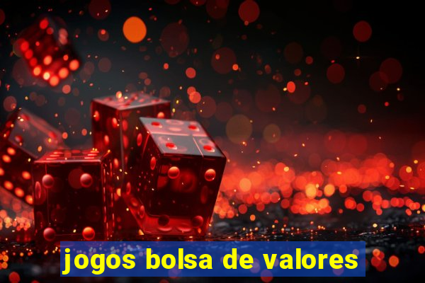 jogos bolsa de valores