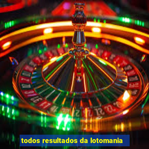 todos resultados da lotomania