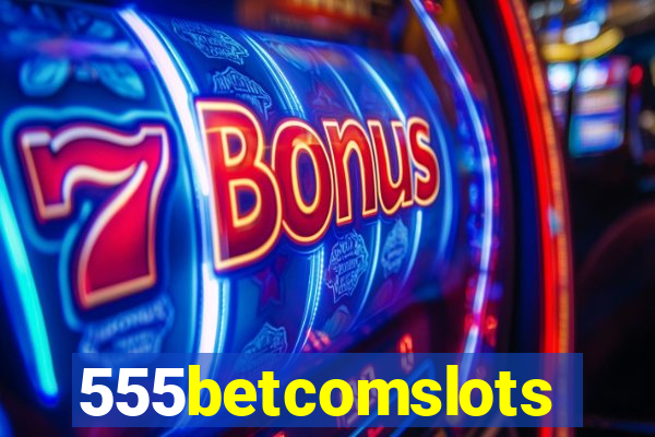 555betcomslots