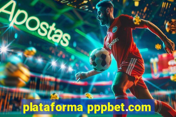 plataforma pppbet.com