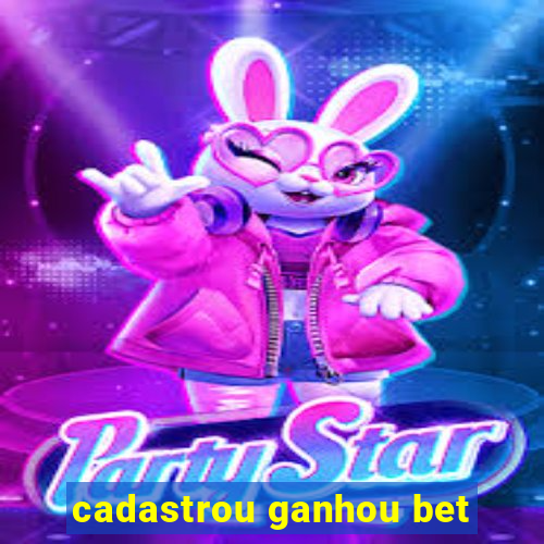 cadastrou ganhou bet