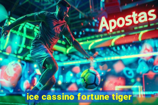 ice cassino fortune tiger