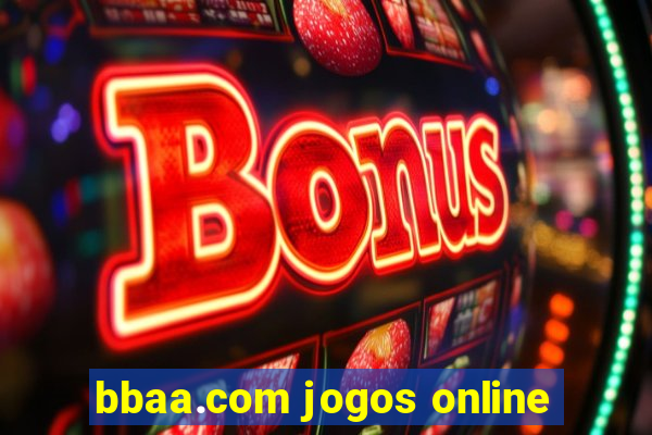 bbaa.com jogos online