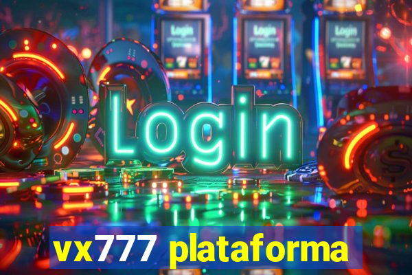 vx777 plataforma