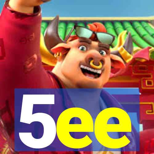 5ee