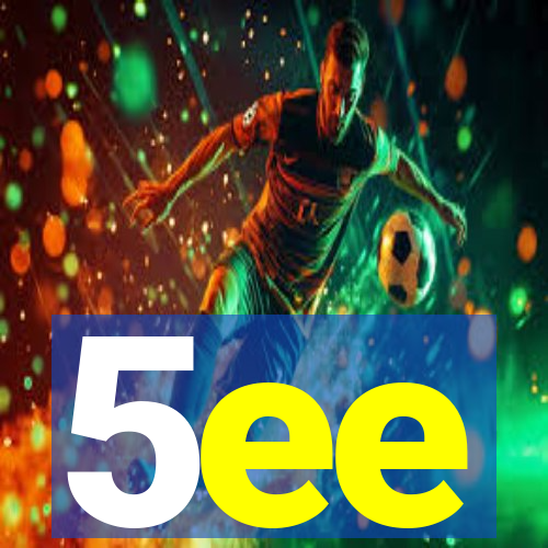 5ee