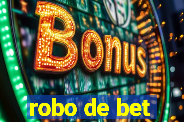 robo de bet