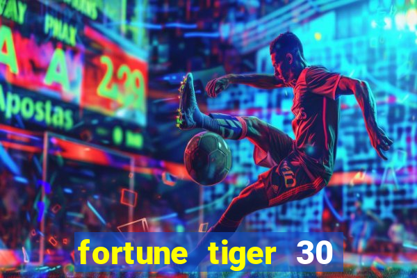 fortune tiger 30 reais grátis