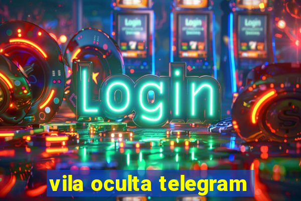 vila oculta telegram