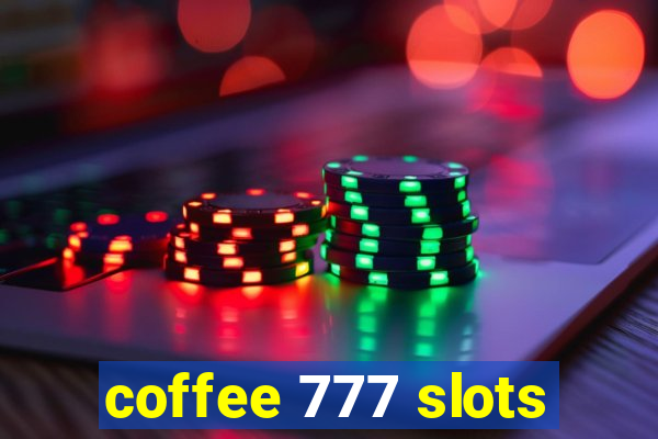 coffee 777 slots