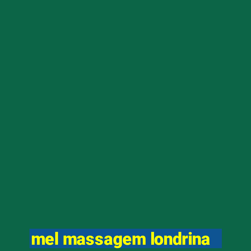 mel massagem londrina