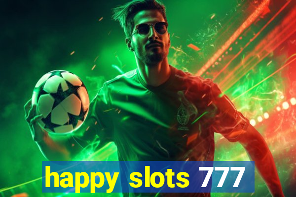 happy slots 777