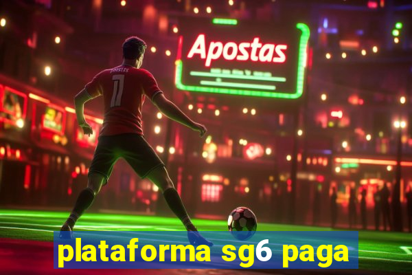 plataforma sg6 paga