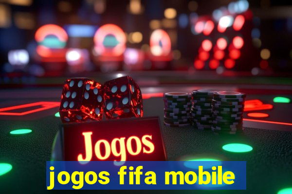 jogos fifa mobile