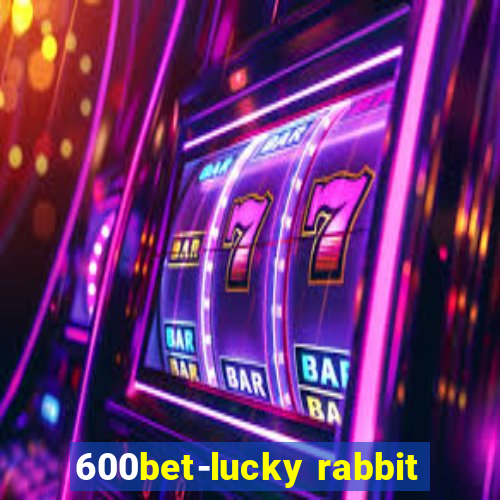 600bet-lucky rabbit