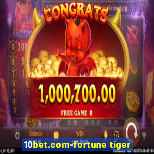 10bet.com-fortune tiger