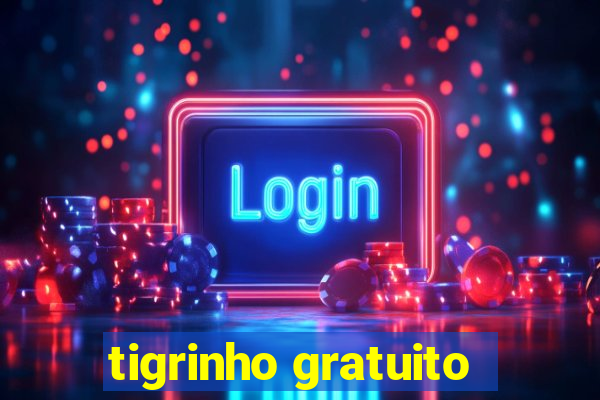 tigrinho gratuito