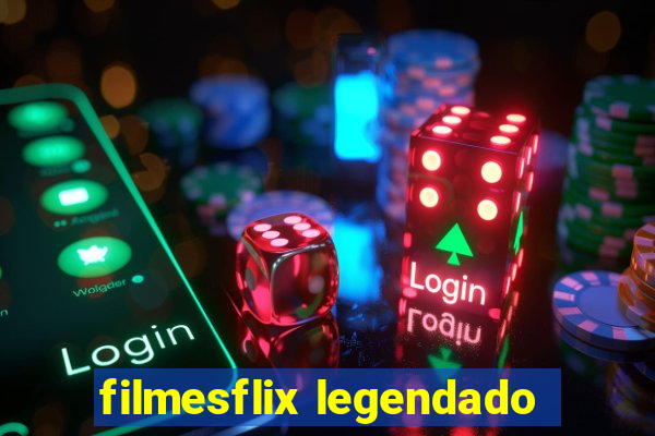 filmesflix legendado