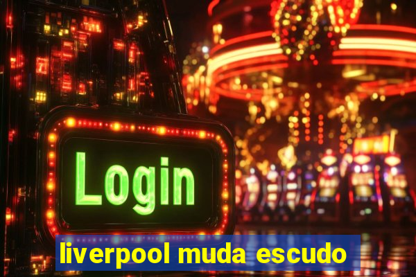 liverpool muda escudo