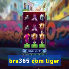 bra365 com tiger