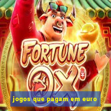 jogos que pagam em euro