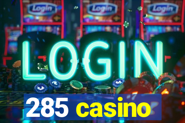 285 casino