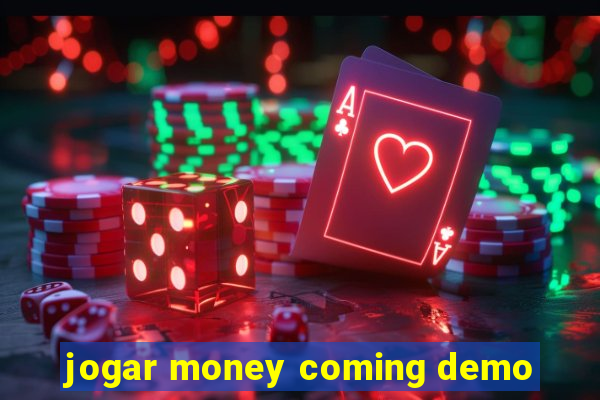 jogar money coming demo