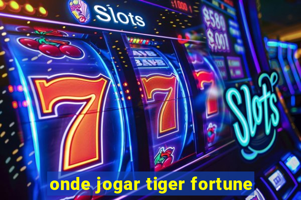 onde jogar tiger fortune