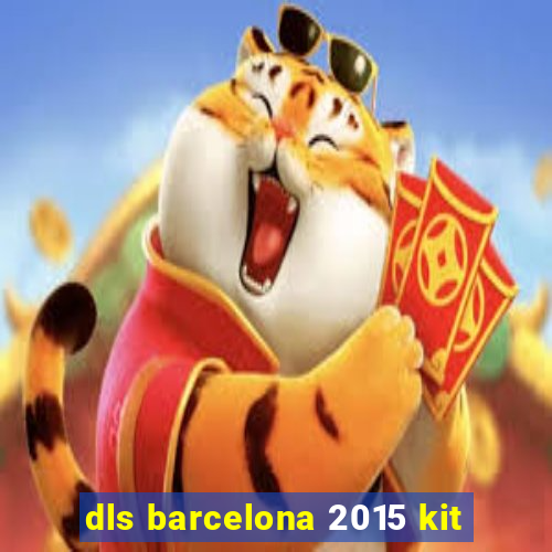 dls barcelona 2015 kit