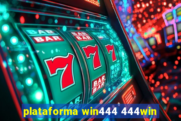 plataforma win444 444win