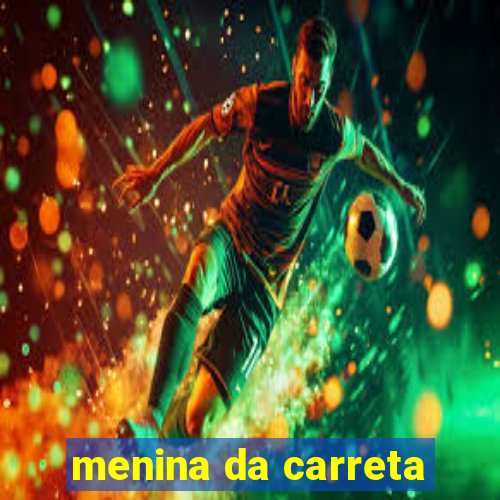 menina da carreta