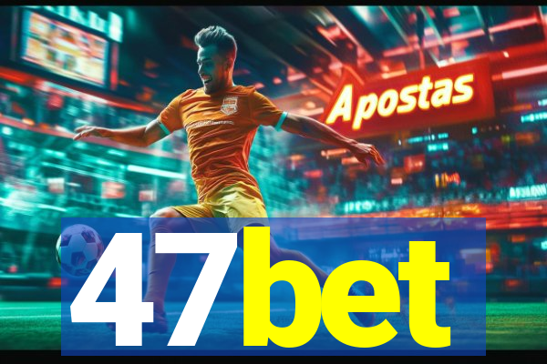 47bet