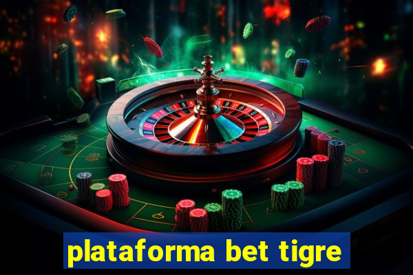 plataforma bet tigre